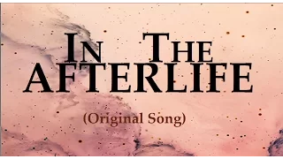 In The Afterlife (Original Song)