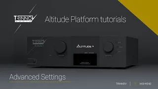 Trinnov Altitude Tutorials : Advanced Settings