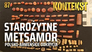 Starożytne Metsamor. Polsko-armeńskie odkrycia - Krzysztof Jakubiak | KONTEKST 87