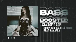 SAVAGE GA$P - SORRY IM A HAUNTED HOUSE FT. KAMAARA (BASS BOOSTED)