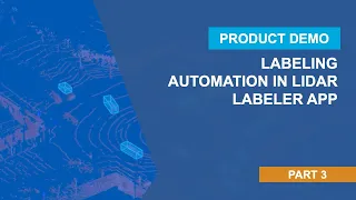 Labeling Automation in Lidar Labeler App | Getting Started with Lidar Labeler App, Part 3