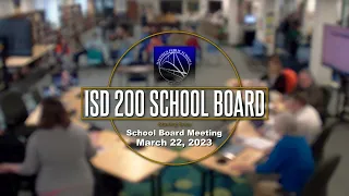 ISD 200 School Board Meeting - March 22nd, 2023