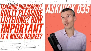 Teaching Philosophy? Guilty Pleasure Listening? How important is a music degree? | AskNick 035