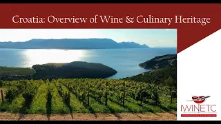 IWINETC Grape Escape Destinations - Croatia: Overview of Wine & Culinary Heritage