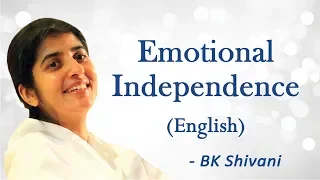 Emotional Independence: Part 1: BK Shivani (English)