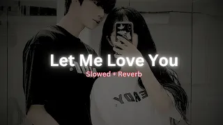 let me love you (Slowed + Reverb)