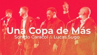 Sonido Caracol, Lucas Sugo - Una Copa de Más (Video Oficial)