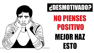 ¿Desmotivado? 😔 NO pienses en POSITIVO, mejor haz esto.