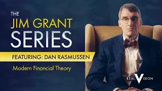 Modern Financial Theory | The Jim Grant Series ft. Dan Rasmussen | Real Vision™