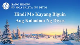 Tagalog Christian Song | "Hindi Mo Kayang Biguin Ang Kalooban Ng Diyos"