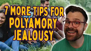 7 MORE Tips For Handling Jealousy In Polyamorous Relationships