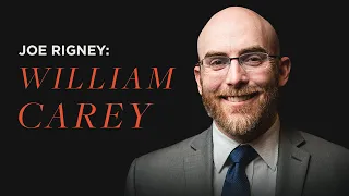 William Carey | Dr. Joe Rigney
