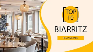 Top 10 Best Restaurants to Visit in Biarritz | France - English