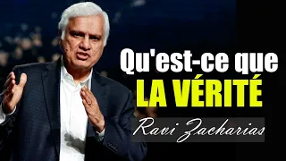 QU'EST-CE QUE LA VERITE | Ravi Zacharias en francais |Traduction Maryline Orcel