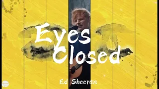 【中英歌詞】Eyes Closed - Ed Sheeran | 紅髮艾德 2023 新歌 | 原來想念比失去更痛 | KKBOX排行榜 | Billboard 100