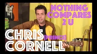 Guitar Lesson: How To Play Prince's Nothing Compares 2 U Like Chris Cornell