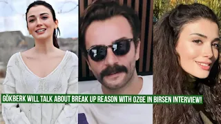 Gökberk demirci will Talk about Break Up reason with Özge yagiz in Birsen Interview