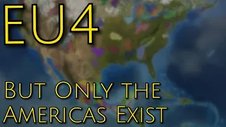 EU4 But Only The Americas Exist (AI Only)