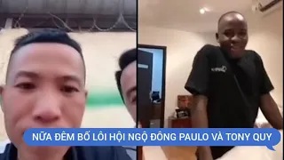 Bố Lôi nữa đêm hội ngộ cùng Đông Paulo và Tony Quy