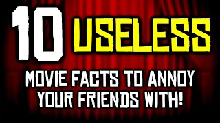 10 USELESS Movie Facts To Annoy Your Friends