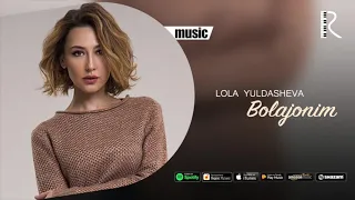 Lola Yuldasheva - Bolajonim (official music)