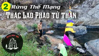 Thác Lao Phào Tử Thần [Phần 2] Hành trình vào Rừng Thế Mạng