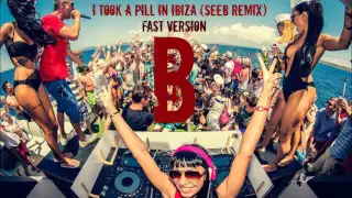 I TOOK A PILL IN IBIZA (SEEB REMIX) (FAST VERSION)