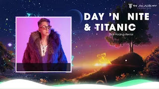 Day 'N  Nite & Titanic | THÁI HOÀNG REMIX | NHẠC HUYỀN THOẠI TH MIX