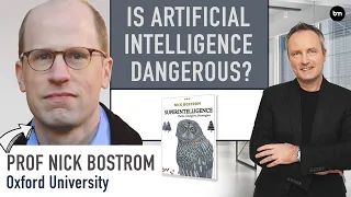 Is Artificial Intelligence Dangerous And Poses A Threat To Humans? - With Professor Nick Bostrom