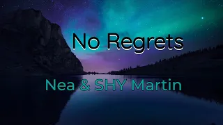 Nea & SHY Martin - No Regrets