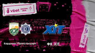 LIVE | Кардинал-Рівнестандарт - ХІТ | VBET Екстра-ліга 2022/2023. Четвертий етап 2 тур