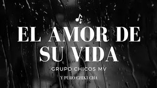 El Amor De Su Vida Chicos Mv (video lyrics)