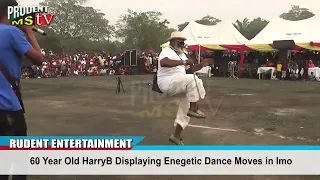 60 Years Old Harry-B Displaying Energetic Dance Moves in Imo -Prudent MStv entertainment.