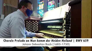 Chorale Prelude on Nun komm der Heiden Heiland (Savior of the Nations, Come) | BWV 659 | Bach