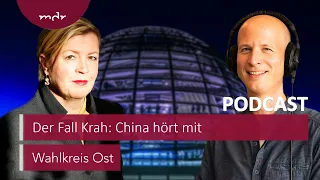Der Fall Krah: China hört mit | Podcast Wahlkreis Ost | MDR