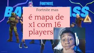 Fortnite mais joguei mapa de x1 com 16 players