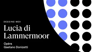 Dessine-moi LUCIA DI LAMMERMOOR | 1 minute pour comprendre l'intrigue