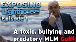 Lighthouse - A Toxic, Bullying and Predatory MLM Cult - Episode 1