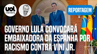 Governo Lula vai convocar embaixadora da Espanha por racismo contra Vini Jr.  | Jamil Chade