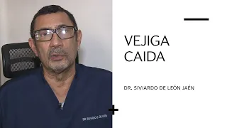 VEJIGA CAIDA  DR. SIVIARDO DE LEÓN JAÉN