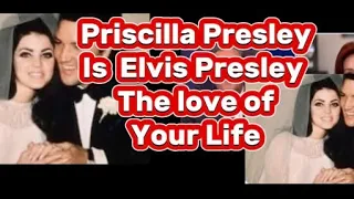 Priscilla Presley was Elvis Presley the love of you Life ,favourite song