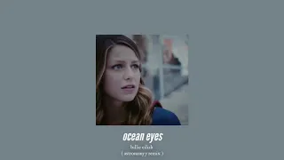 ( slowed down ) ocean eyes