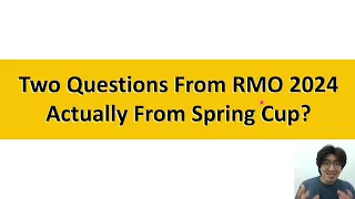 Two Questions From RMO ２０２４ Actually From Spring Cup？