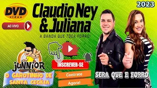 CLAUDIO NEY & JULIANA SHOW AO VIVO 2023 SERÁ QUE É FORRÓ