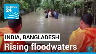 India and Bangladesh flooding: Thousands stranded by rising floodwaters • FRANCE 24 English