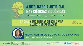 V EBIO - Oficina: Como ensinar ciências para alunos superdotados?