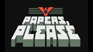 Papers Please - Part 13 (No Commentary)