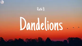 Ruth B - Dandelions (Lyrics) | One Direction, Troye Sivan, Stephen Sanchez,…(Mix Lyrics)