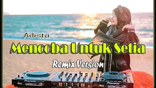 Dj | Adista - Mencoba Untuk Setia (New Remix Full Bass 2021)