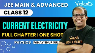 Current Electricity Class 12 | One Shot | JEE Main & Advanced | Vinay Shur Sir | Vedantu JEE